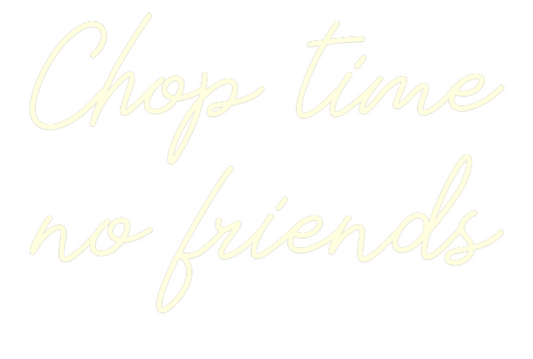Custom Neon: Chop time

...